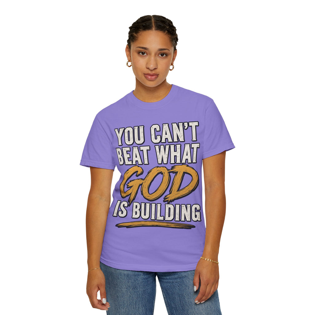 You Can't Beat What God Is Building T-Shirt