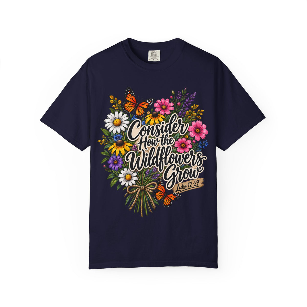 Consider How the Wildflowers Grow T-Shirt