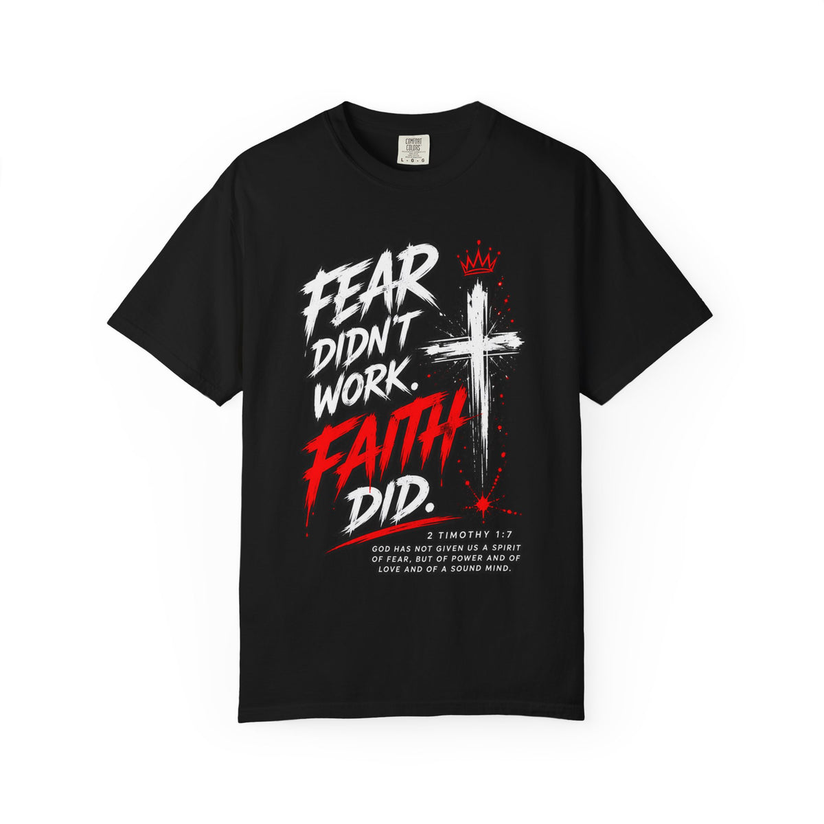 Fear Didn’t Work. Faith Did- Adult T-Shirt