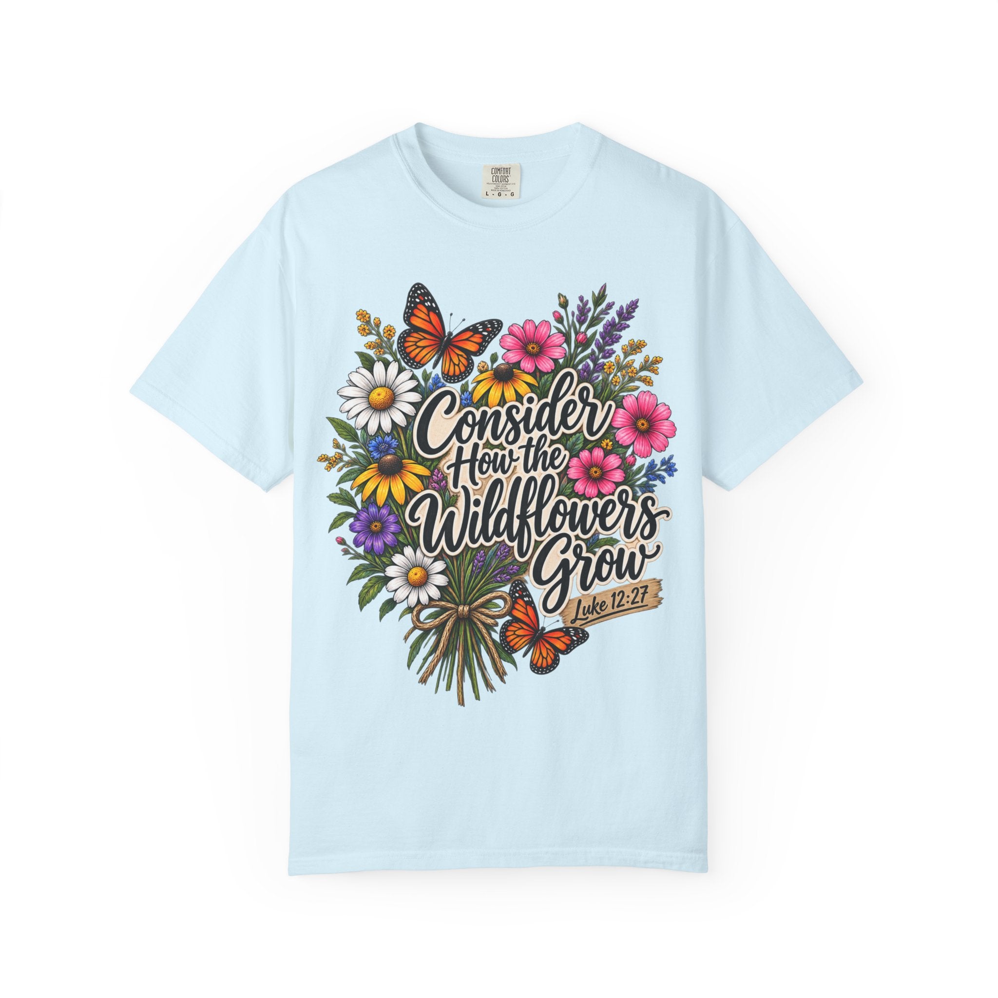 Consider How the Wildflowers Grow T-Shirt