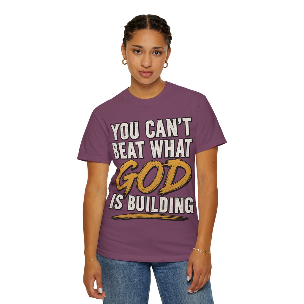 You Can't Beat What God Is Building T-Shirt